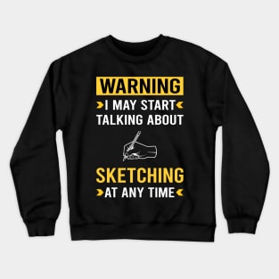 Warning Sketching Sketch Crewneck Sweatshirt